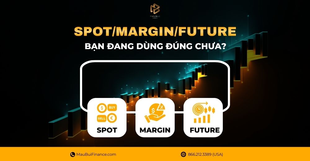 Phân biệt Spot, Margin và Futures trong đầu tư Crypto – Tránh “cháy tài khoản” vì dùng sai công cụ!