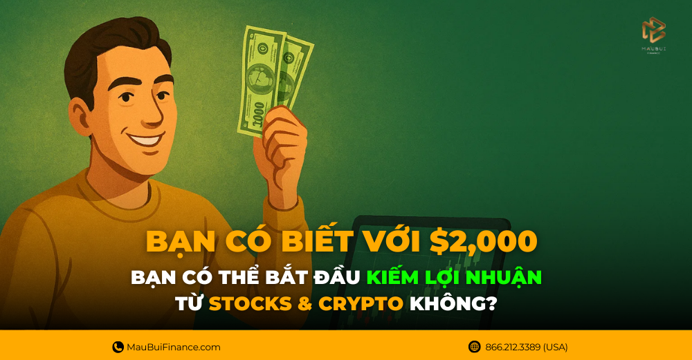 Bạn Có Biết Với $2,000 – Bạn Có Thể Bắt Đầu Kiếm Lợi Nhuận Từ Stocks & Crypto Không?