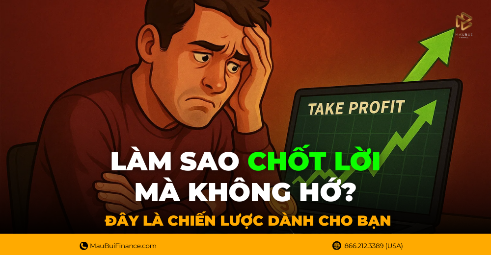 Làm Sao Để Chốt Lời Mà Không Hớ? Đây Là Chiến Lược Dành Cho Bạn