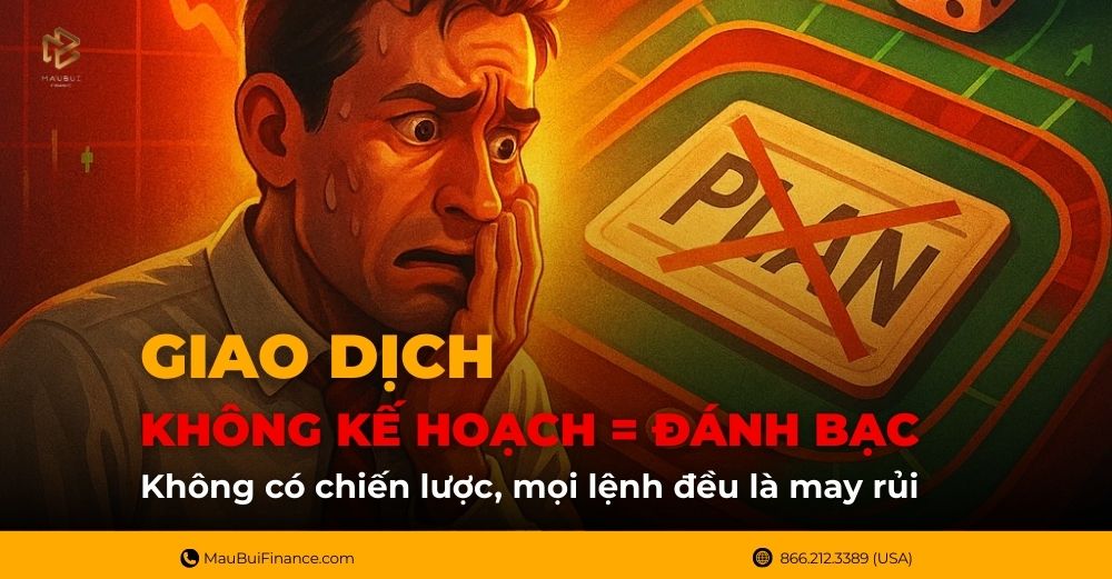 Giao Dịch Không Kế Hoạch = Đá nh Bạ c: Sự Thật Mà Ai Cũng Phải Nhận Ra