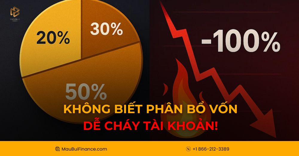 Phân Bổ Vốn Sai Cách – Lý Do Khiến Nhiều Nhà Đầu Tư “Cháy Tài Khoản”