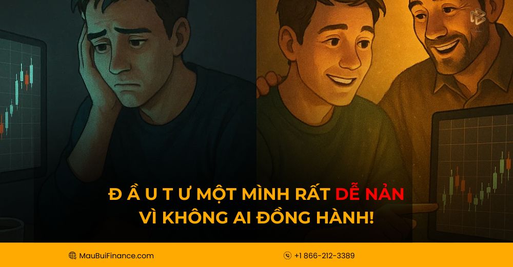 Đầu tư Một Mình Rất Dễ Nản – Vì Không Ai Đồng Hành!
