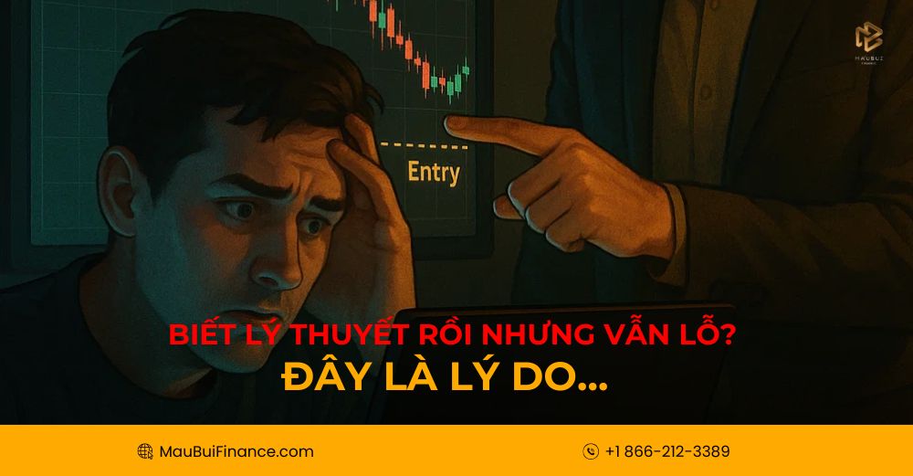 Biết lý thuyết rồi nhưng vẫn lỗ? Đây là lý do…