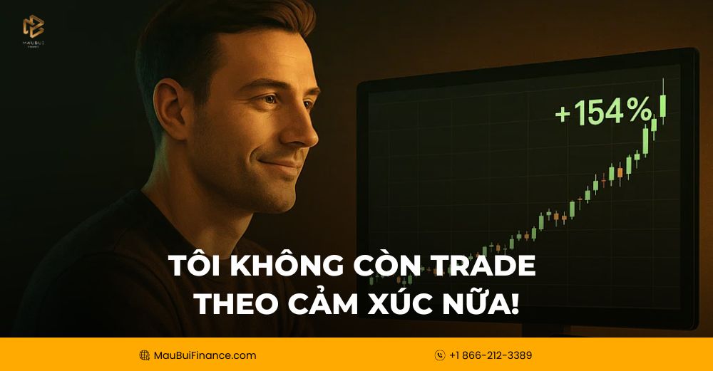 Tôi Không Còn Trade Theo Cảm Xúc Nữa – Và Đây Là Cách Tôi Làm Được Điều Đó