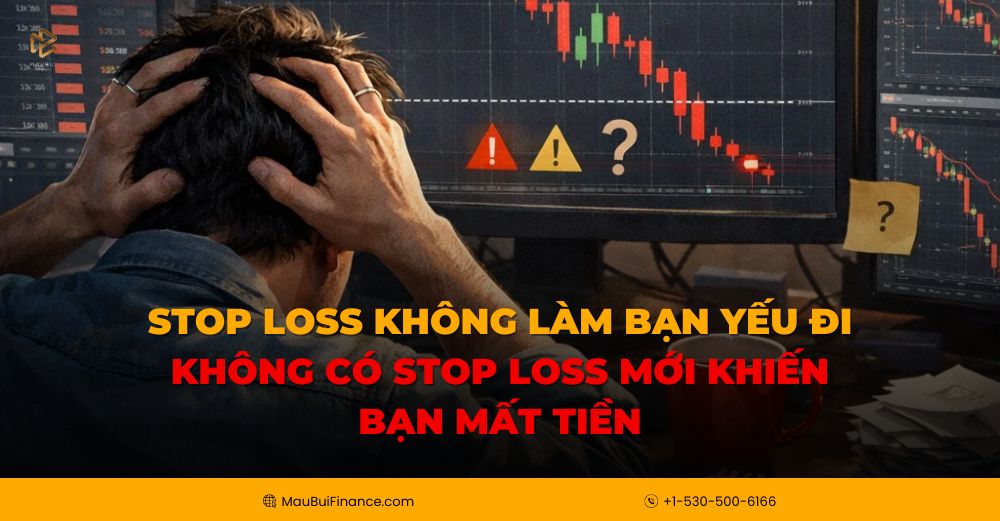 Stop Loss Không Làm Bạn Yếu Đi – Không Có Stop Loss Mới Khiến Bạn Mất Tiền