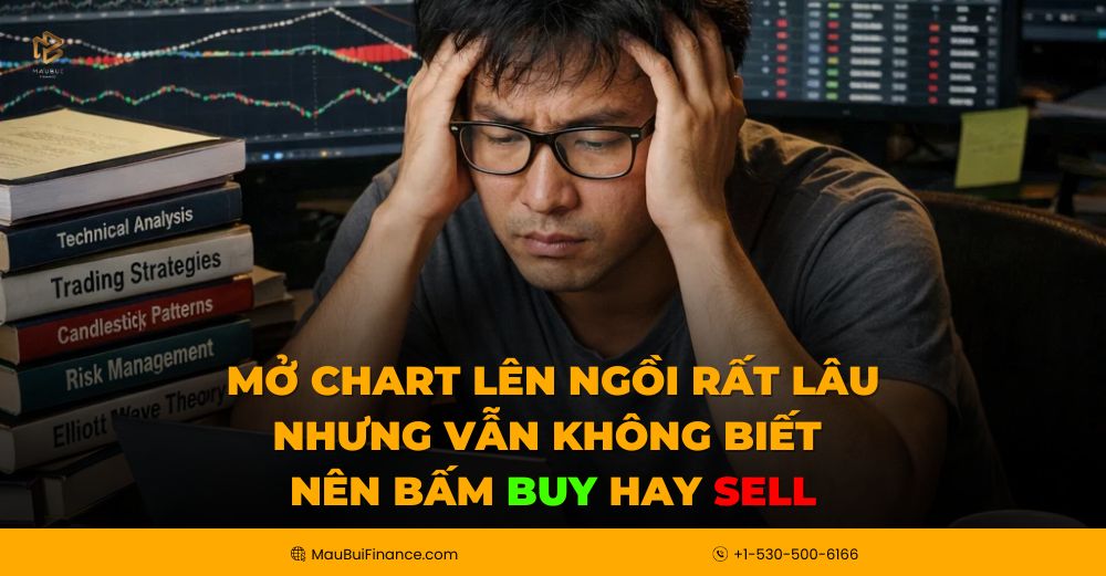 Mở Chart Nhưng Không Biết Buy Hay Sell? Cách Thoát Khỏi “Mê Cung Kiến Thức” Khi Giao Dịch
